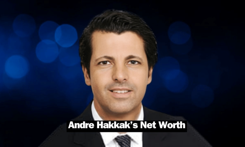 andre hakkak's net worth