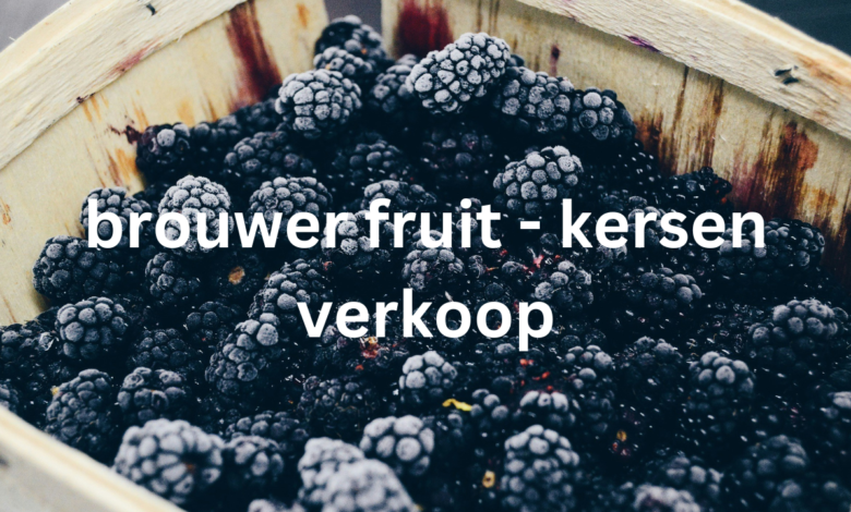 brouwer fruit - kersen verkoop